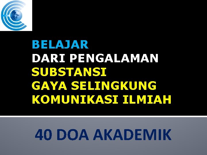 BELAJAR DARI PENGALAMAN SUBSTANSI GAYA SELINGKUNG KOMUNIKASI ILMIAH 40 DOA AKADEMIK 