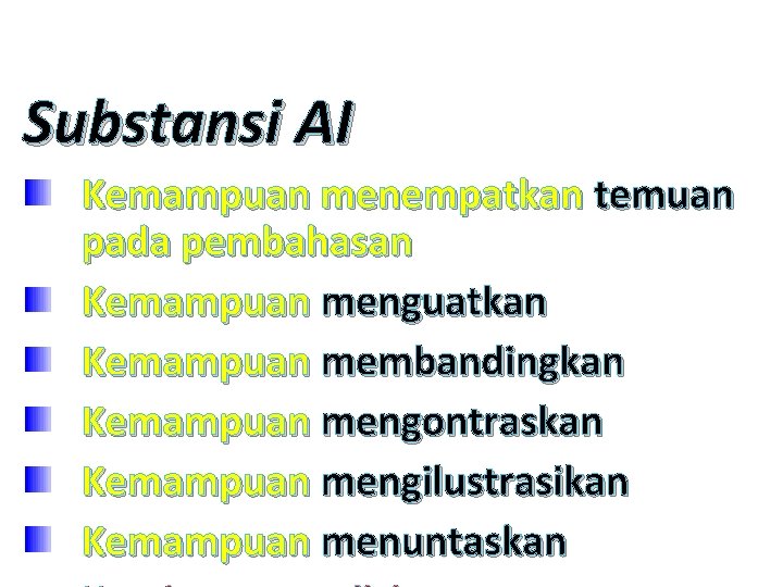 Substansi AI Kemampuan menempatkan temuan pada pembahasan Kemampuan menguatkan Kemampuan membandingkan Kemampuan mengontraskan Kemampuan