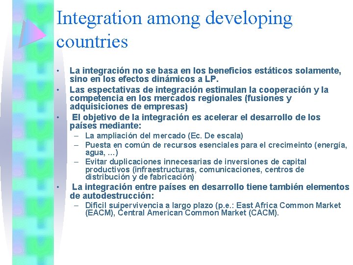 Integration among developing countries • • • La integración no se basa en los