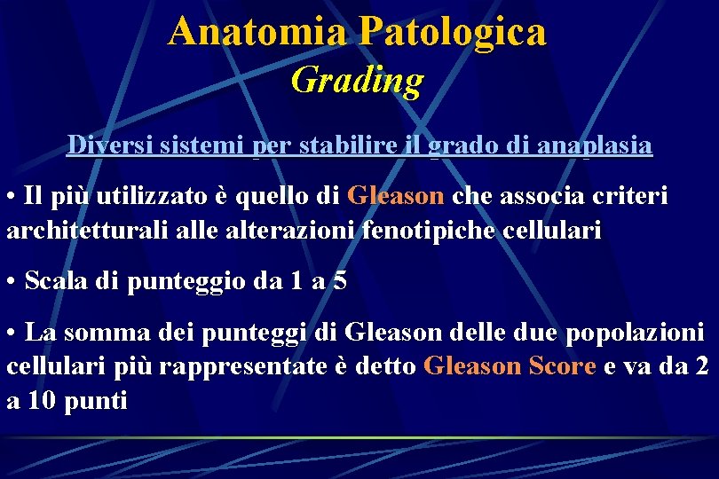 Anatomia Patologica Grading Diversi sistemi per stabilire il grado di anaplasia • Il più