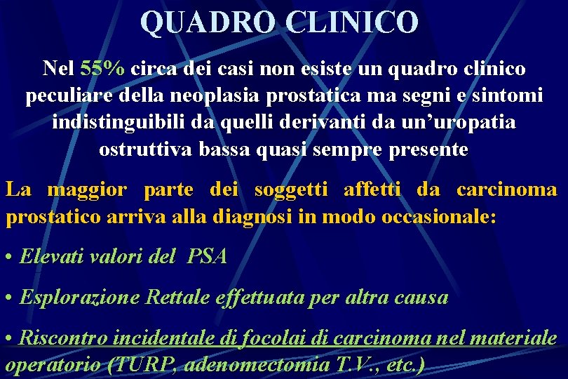 QUADRO CLINICO Nel 55% circa dei casi non esiste un quadro clinico peculiare della