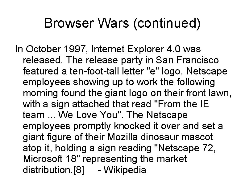 Browser Wars (continued) In October 1997, Internet Explorer 4. 0 was released. The release