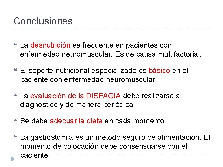 Conclusiones La desnutrición es frecuente en pacientes con enfermedad neuromuscular. Es de causa multifactorial.