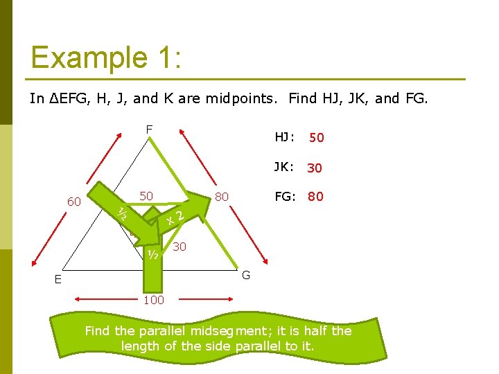 Example 1: In ΔEFG, H, J, and K are midpoints. Find HJ, JK, and