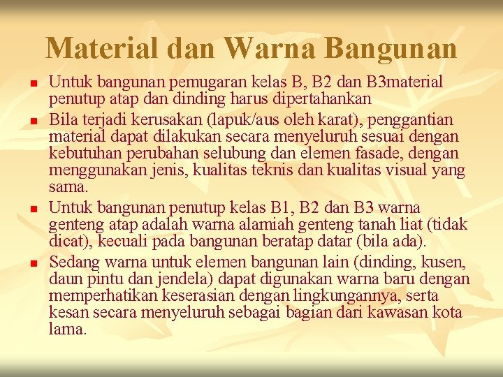 Material dan Warna Bangunan n n Untuk bangunan pemugaran kelas B, B 2 dan