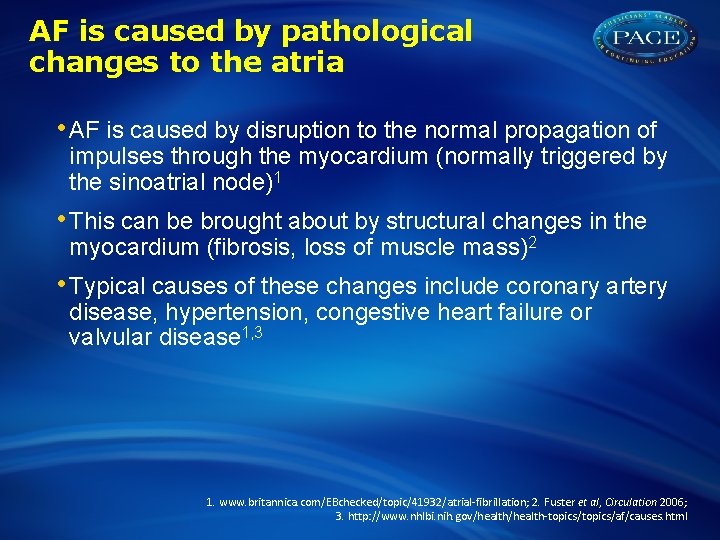 AF is caused by pathological changes to the atria • AF is caused by