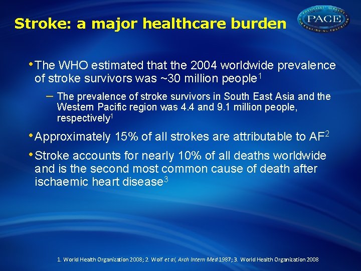 Stroke: a major healthcare burden • The WHO estimated that the 2004 worldwide prevalence
