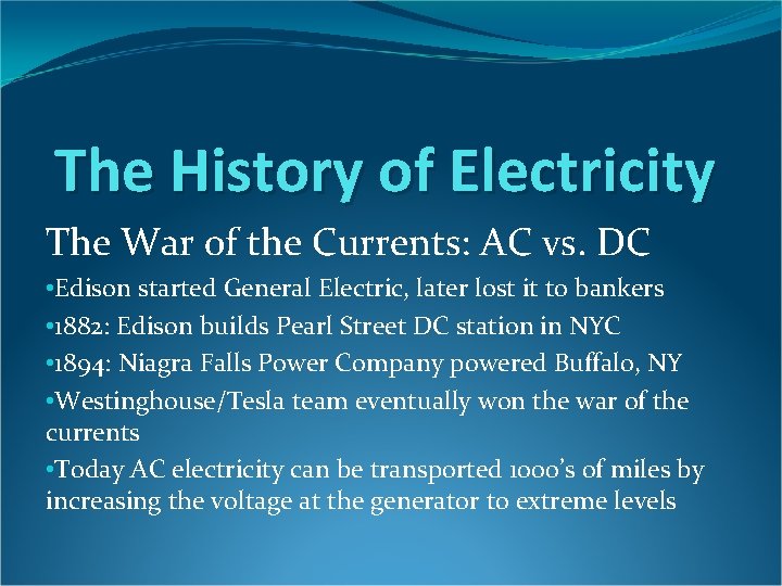 The History of Electricity The War of the Currents: AC vs. DC • Edison