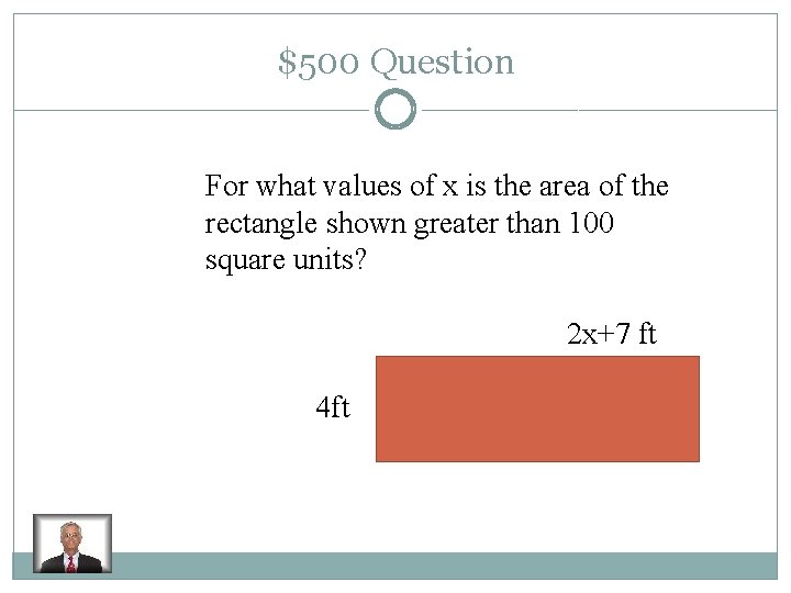 $500 Question For what values of x is the area of the rectangle shown