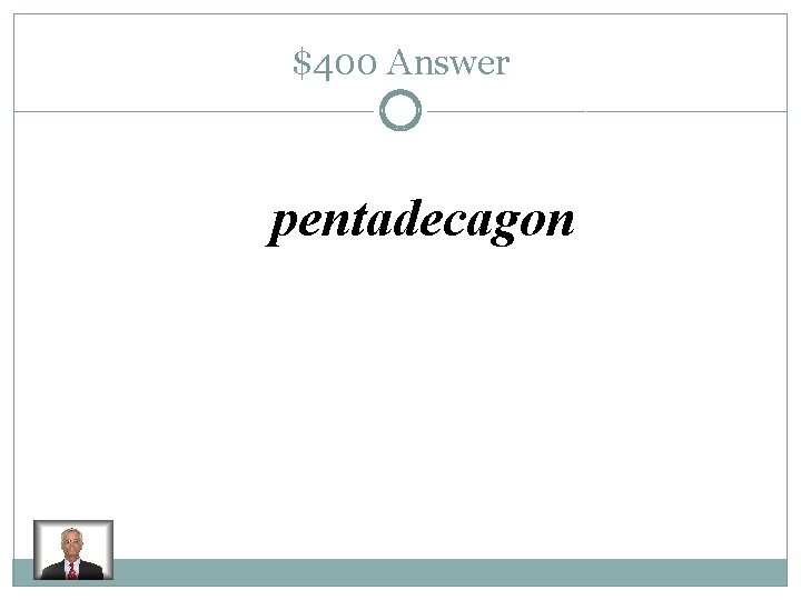 $400 Answer pentadecagon 
