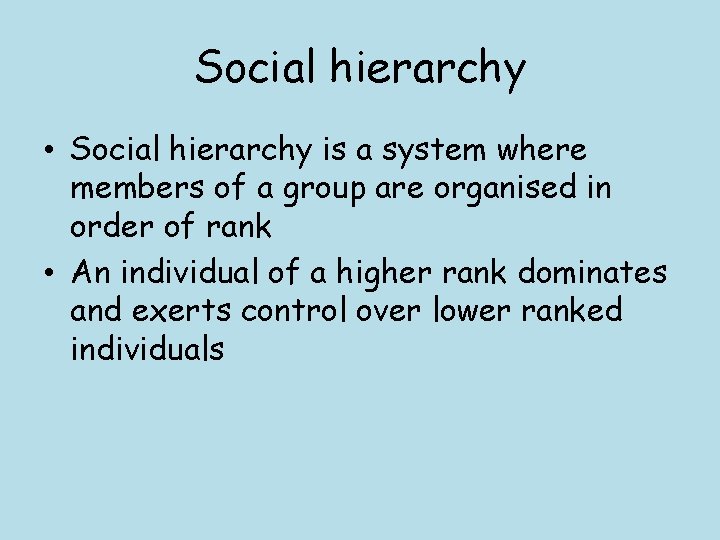 Social hierarchy • Social hierarchy is a system where members of a group are