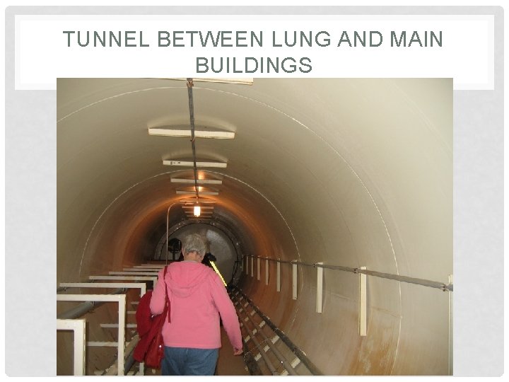 TUNNEL BETWEEN LUNG AND MAIN BUILDINGS TUNNEL BETWEEN LUNG AND MAIN BUILDINGS