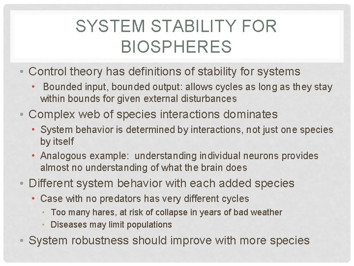 SYSTEM STABILITY FOR BIOSPHERES • Control theory has definitions of stability for systems • SYSTEM STABILITY FOR BIOSPHERES • Control theory has definitions of stability for systems •