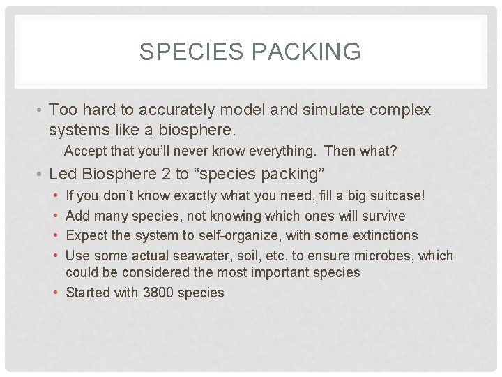 SPECIES PACKING • Too hard to accurately model and simulate complex systems like a SPECIES PACKING • Too hard to accurately model and simulate complex systems like a