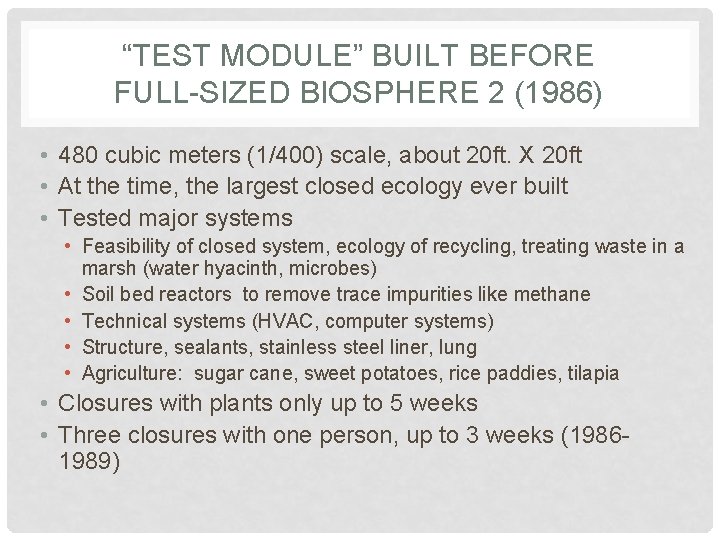 “TEST MODULE” BUILT BEFORE FULL-SIZED BIOSPHERE 2 (1986) • 480 cubic meters (1/400) scale, “TEST MODULE” BUILT BEFORE FULL-SIZED BIOSPHERE 2 (1986) • 480 cubic meters (1/400) scale,