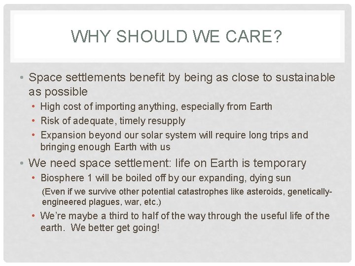 WHY SHOULD WE CARE? • Space settlements benefit by being as close to sustainable WHY SHOULD WE CARE? • Space settlements benefit by being as close to sustainable