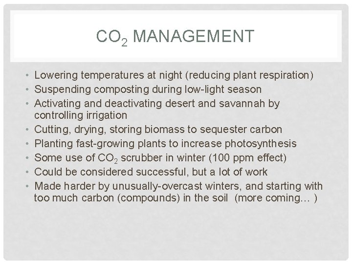 CO 2 MANAGEMENT • Lowering temperatures at night (reducing plant respiration) • Suspending composting CO 2 MANAGEMENT • Lowering temperatures at night (reducing plant respiration) • Suspending composting