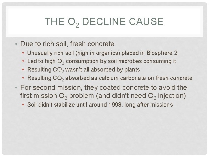 THE O 2 DECLINE CAUSE • Due to rich soil, fresh concrete • • THE O 2 DECLINE CAUSE • Due to rich soil, fresh concrete • •