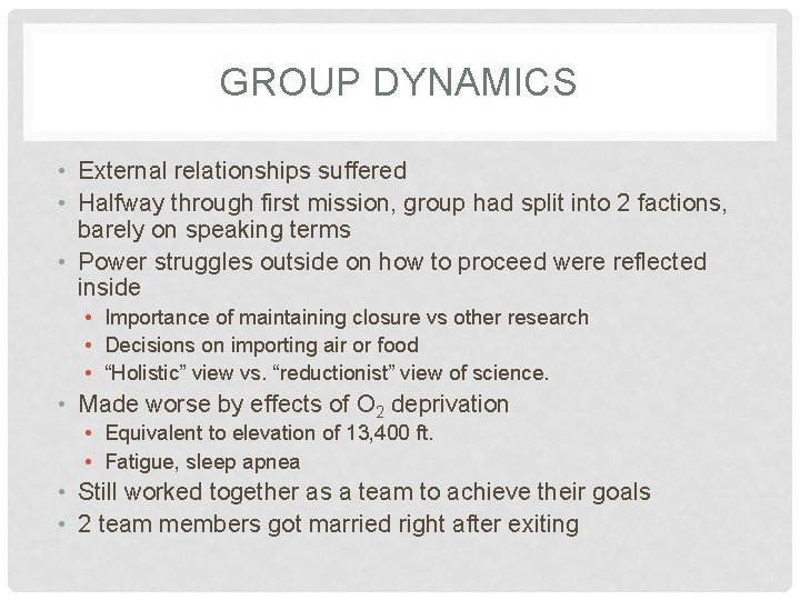 GROUP DYNAMICS • External relationships suffered • Halfway through first mission, group had split GROUP DYNAMICS • External relationships suffered • Halfway through first mission, group had split