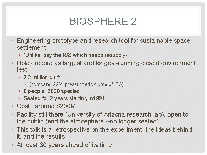 BIOSPHERE 2 • Engineering prototype and research tool for sustainable space settlement • (Unlike, BIOSPHERE 2 • Engineering prototype and research tool for sustainable space settlement • (Unlike,