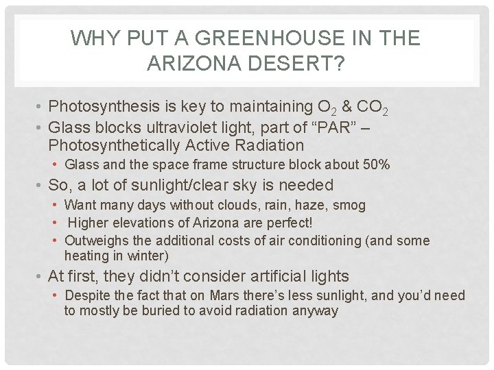 WHY PUT A GREENHOUSE IN THE ARIZONA DESERT? • Photosynthesis is key to maintaining WHY PUT A GREENHOUSE IN THE ARIZONA DESERT? • Photosynthesis is key to maintaining