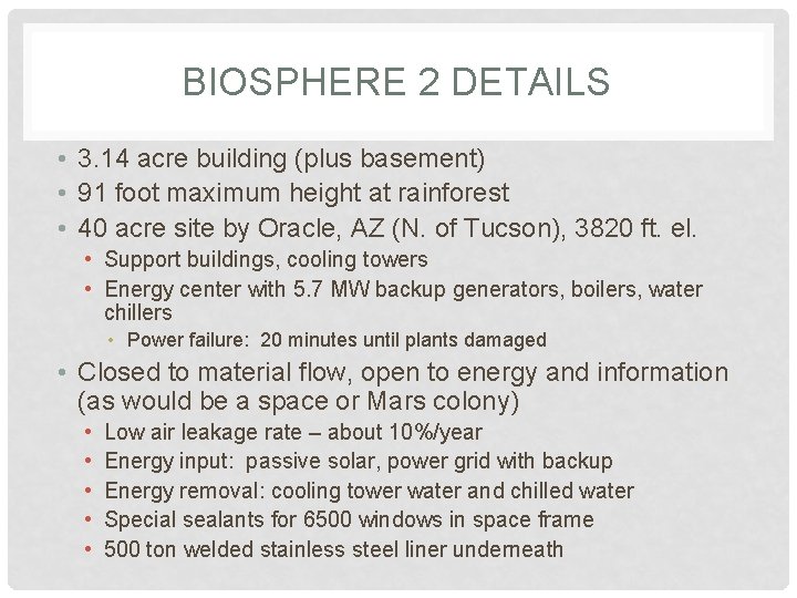 BIOSPHERE 2 DETAILS • 3. 14 acre building (plus basement) • 91 foot maximum BIOSPHERE 2 DETAILS • 3. 14 acre building (plus basement) • 91 foot maximum