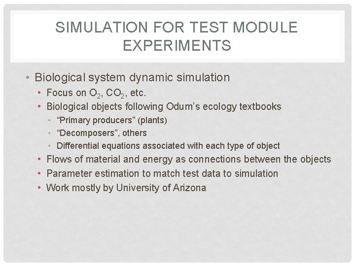 SIMULATION FOR TEST MODULE EXPERIMENTS • Biological system dynamic simulation • Focus on O SIMULATION FOR TEST MODULE EXPERIMENTS • Biological system dynamic simulation • Focus on O