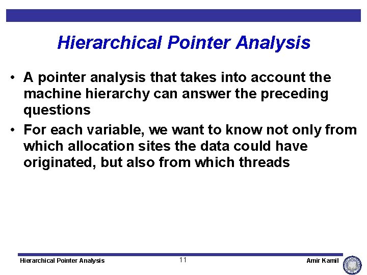 Hierarchical Pointer Analysis • A pointer analysis that takes into account the machine hierarchy