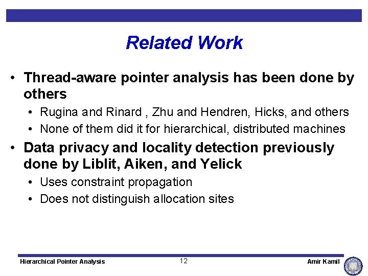 Related Work • Thread-aware pointer analysis has been done by others • Rugina and