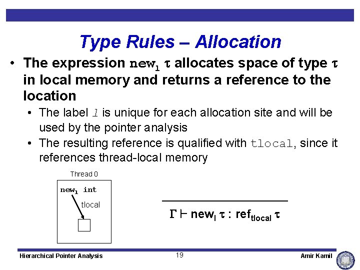 Type Rules – Allocation • The expression newl allocates space of type in local