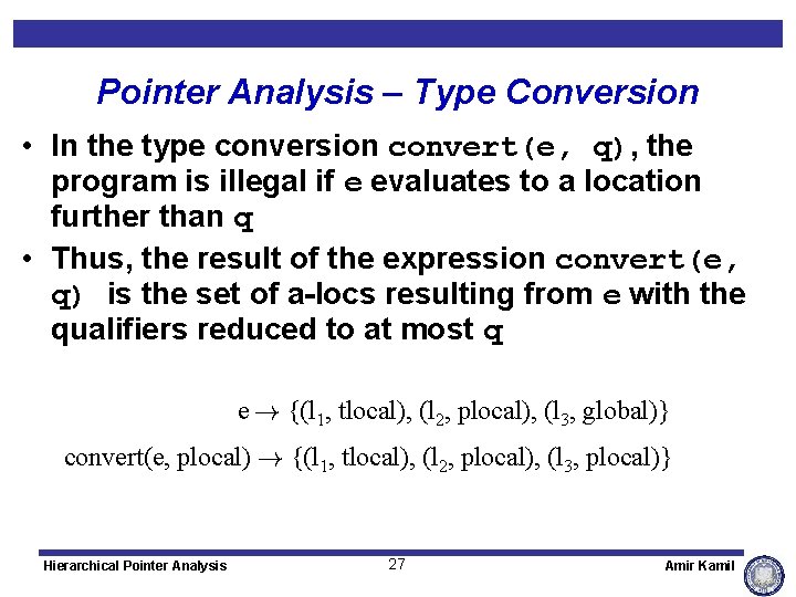 Pointer Analysis – Type Conversion • In the type conversion convert(e, q), the program