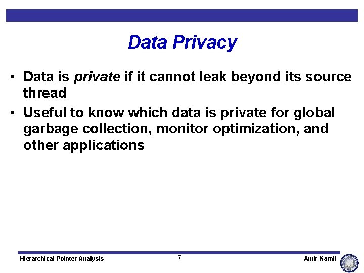 Data Privacy • Data is private if it cannot leak beyond its source thread