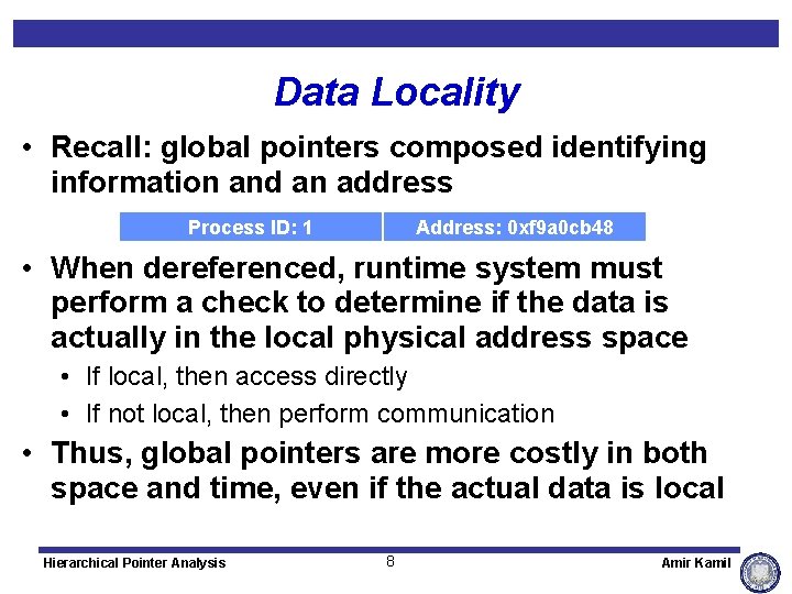 Data Locality • Recall: global pointers composed identifying information and an address Process ID:
