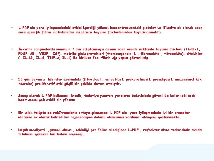  • L-PRF nin yara iyileşmesindeki etkisi içerdiği yüksek konsantrasyondaki platelet ve lökosite ek