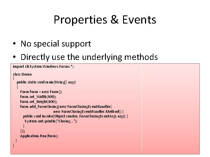 Properties & Events • No special support • Directly use the underlying methods import