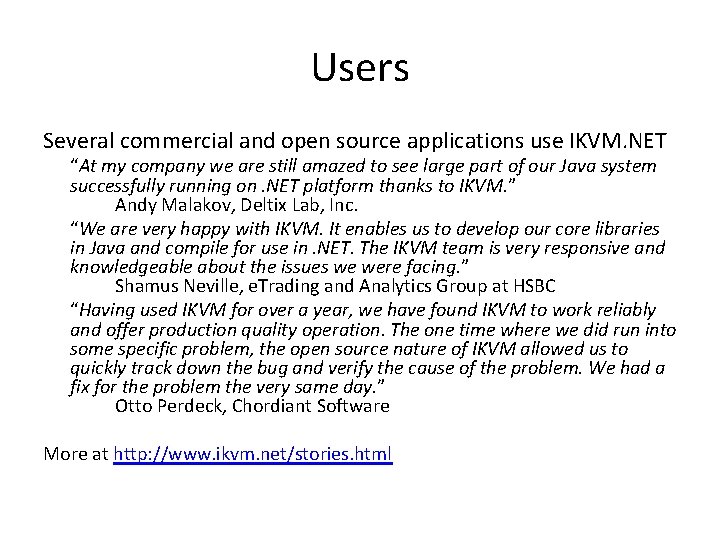 Users Several commercial and open source applications use IKVM. NET “At my company we