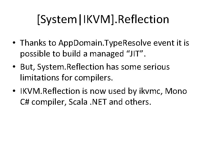 [System|IKVM]. Reflection • Thanks to App. Domain. Type. Resolve event it is possible to