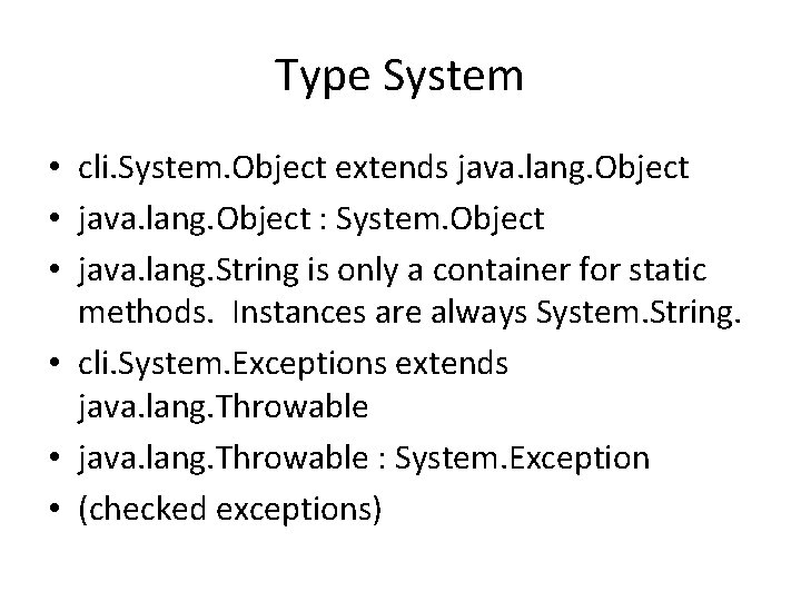 Type System • cli. System. Object extends java. lang. Object • java. lang. Object