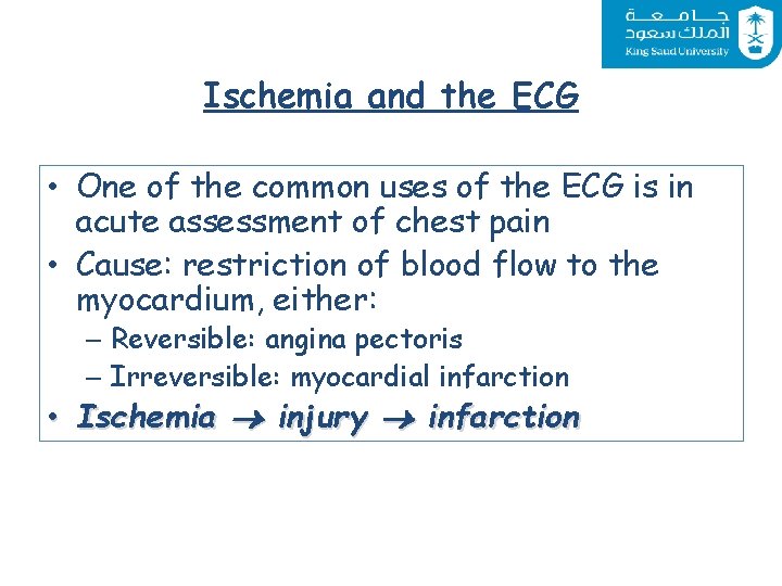 Ischemia and the ECG • One of the common uses of the ECG is