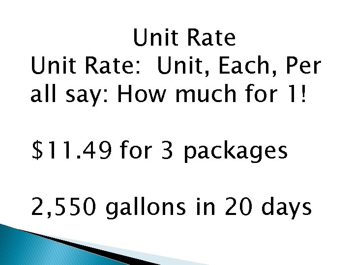 Unit Rate: Unit, Each, Per all say: How much for 1! $11. 49 for