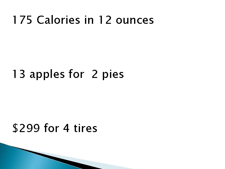 175 Calories in 12 ounces 13 apples for 2 pies $299 for 4 tires