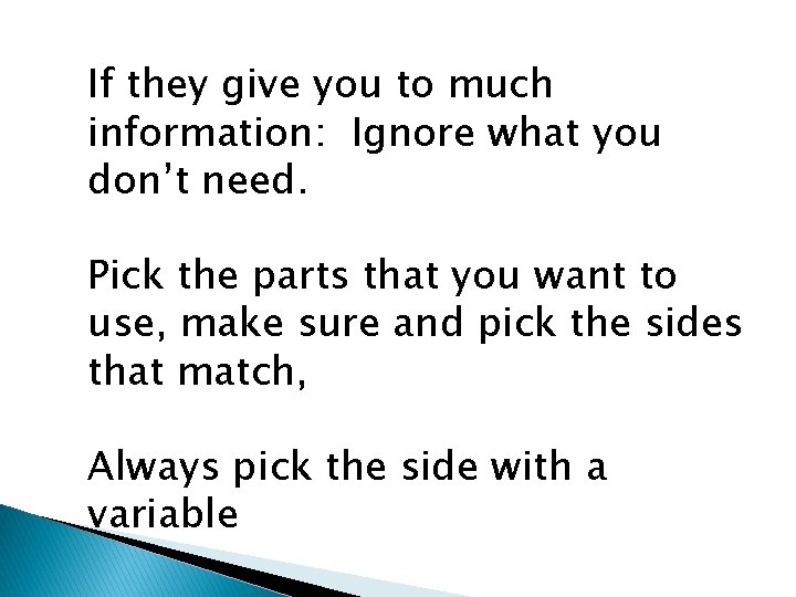 If they give you to much information: Ignore what you don’t need. Pick the