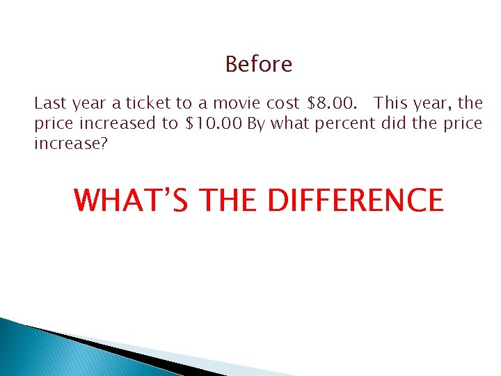 Before Last year a ticket to a movie cost $8. 00. This year, the