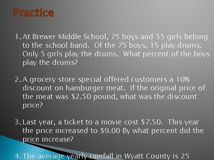 Practice 1. At Brewer Middle School, 75 boys and 55 girls belong to the