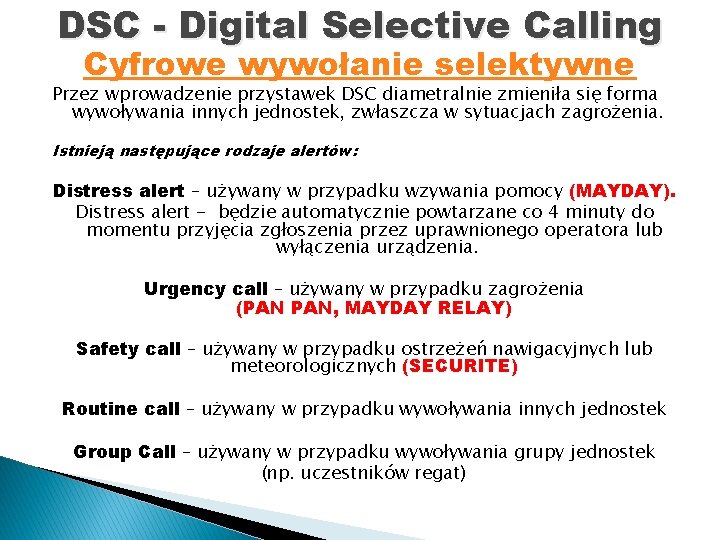 DSC - Digital Selective Calling Cyfrowe wywołanie selektywne Przez wprowadzenie przystawek DSC diametralnie zmieniła