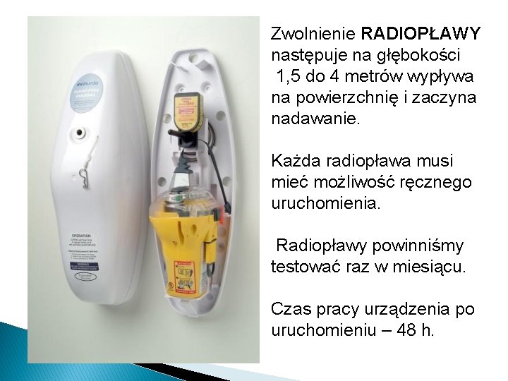 Zwolnienie RADIOPŁAWY następuje na głębokości 1, 5 do 4 metrów wypływa na powierzchnię i
