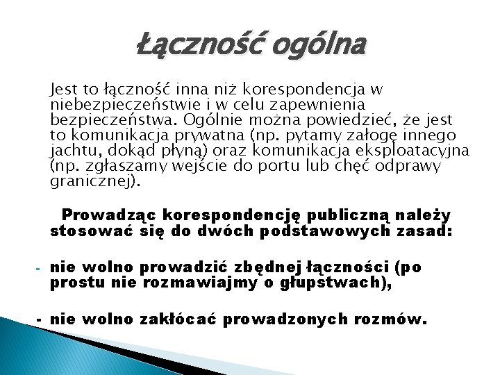 Łączność ogólna Jest to łączność inna niż korespondencja w niebezpieczeństwie i w celu zapewnienia