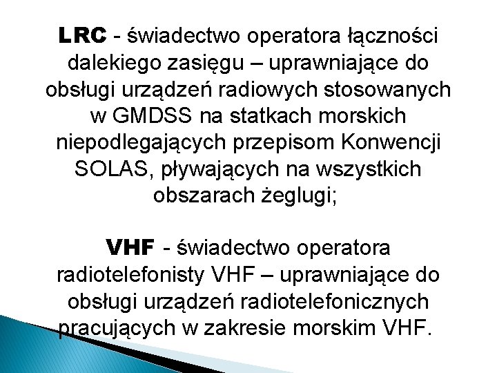 LRC - świadectwo operatora łączności dalekiego zasięgu – uprawniające do obsługi urządzeń radiowych stosowanych