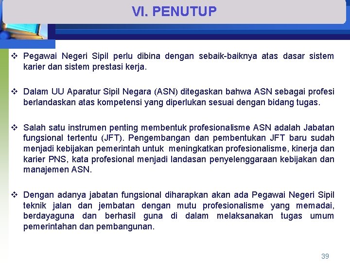 VI. PENUTUP v Pegawai Negeri Sipil perlu dibina dengan sebaik-baiknya atas dasar sistem karier