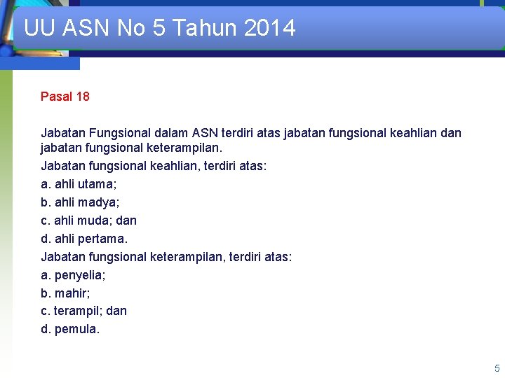 UU ASN No 5 Tahun 2014 Pasal 18 Jabatan Fungsional dalam ASN terdiri atas